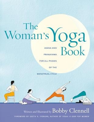 The Woman's Yoga Book: Asana and Pranayama for All Phases of the Menstrual Cycle by Clennell, Bobby