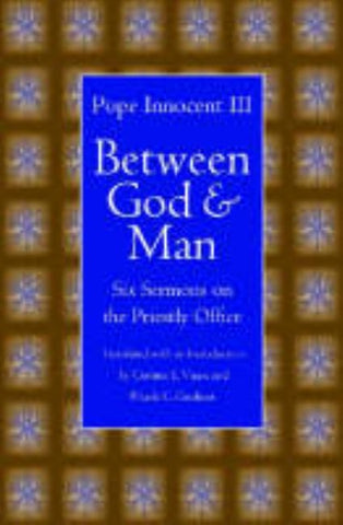 Between God and Man: Six Sermons on the Priestly Office by Innocent