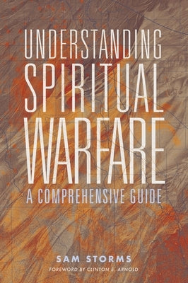 Understanding Spiritual Warfare: A Comprehensive Guide by Storms, Sam