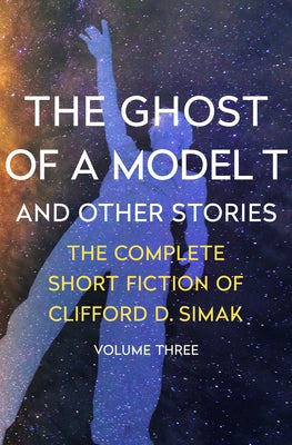 The Ghost of a Model T: And Other Stories by Simak, Clifford D.