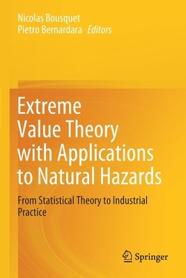 Extreme Value Theory with Applications to Natural Hazards: From Statistical Theory to Industrial Practice by Bousquet, Nicolas