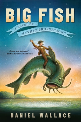 Big Fish: A Novel of Mythic Proportions by Wallace, Daniel