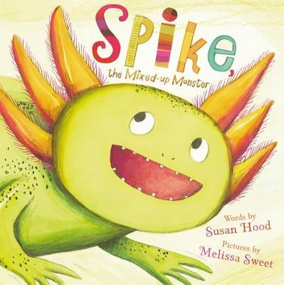 Spike, the Mixed-Up Monster by Hood, Susan