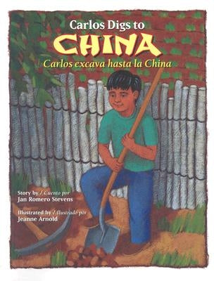 Carlos Digs to China / Carlos Excava Hasta La China by Stevens, Jan Romero