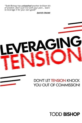 Leveraging Tension by Bishop, Todd