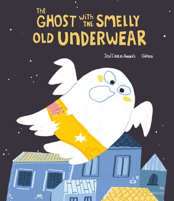 The Ghost with the Smelly Old Underwear by Andr&#233;s, Jos&#233; Carlos