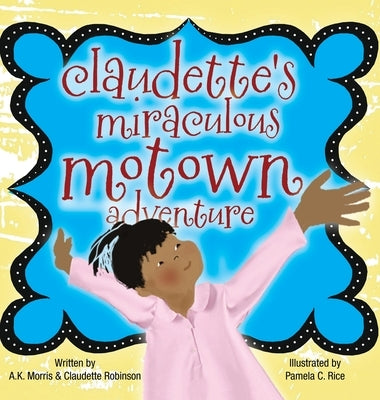Claudette's Miraculous Motown Adventure by Robinson, Claudette