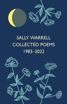 Collected Poems 1983-2022 by Warrell, Sally