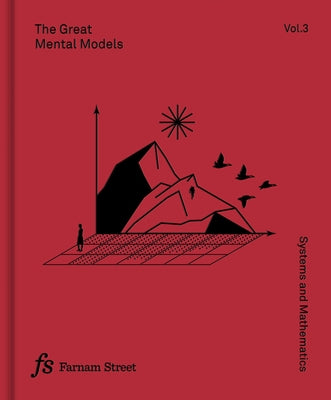 The Great Mental Models Volume 3: Systems and Mathematics by Beaubien, Rhiannon