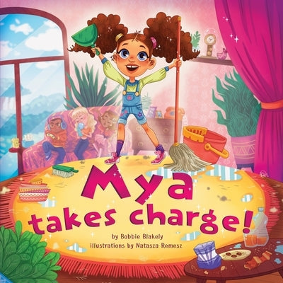 Mya Takes Charge by Blakely, Bobbie