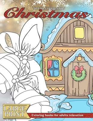 LARGE PRINT Coloring books for adults relaxation CHRISTMAS: (Dementia activities for seniors - Dementia coloring books) by Thornton, Nevada