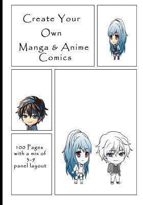 Create Your Own Manga & Anime Comics: 100 Pages with a Mix of 3-9 Panel Layout. 7 X 10 Book by Journals, Lucy Anime