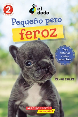 El Dodo: Pequeño Y Valiente (the Dodo: Little But Fierce) by Emerson, Joan