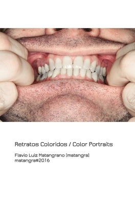 Retratos Coloridos: Color Portraits by Matangrano, Flavio
