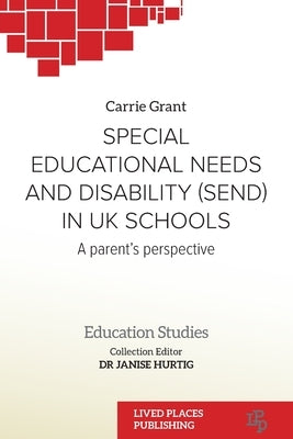 Special Educational Needs and Disability (SEND) in UK schools: A parent's perspective by Grant, Carrie