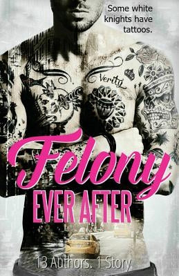 Felony Ever After by Anastasia, Debra