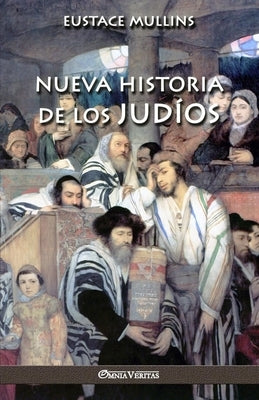 Nueva historia de los judíos by Mullins, Eustace