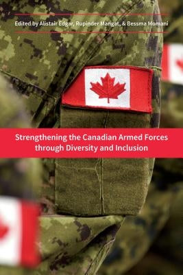 Strengthening the Canadian Armed Forces Through Diversity and Inclusion by Edgar, Alistair
