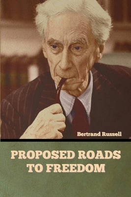Proposed Roads to Freedom by Russell, Bertrand