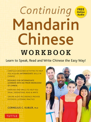 Continuing Mandarin Chinese Workbook: Learn to Speak, Read and Write Chinese the Easy Way! (Includes Online Audio) by Kubler, Cornelius C.