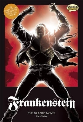 Frankenstein the Graphic Novel: Original Text by Shelley, Mary