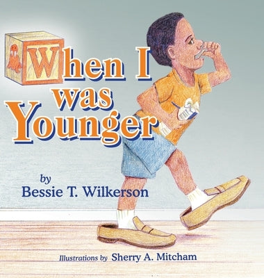 When I was Younger by Wilkerson, Bessie T.