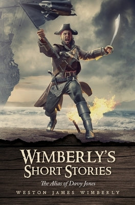 Wimberly's Short Stories: The Alias of Davy Jones by Wimberly, Weston James