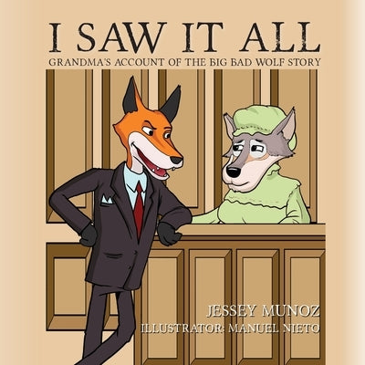 I Saw It All: Grandma's Account of the Big Bad Wolf Story by Munoz, Jessey