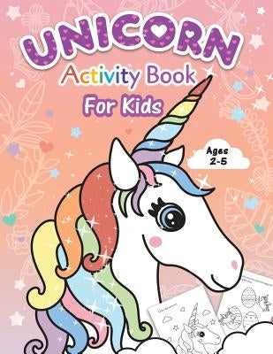 Unicorn Activity Book for Kids: Beginner to Tracing Lines, Shapes, ABCs, Early Math, How to Draw, Coloring, Mazes, Dot To Dot and More! For Toddlers, by Lilalands