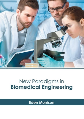 New Paradigms in Biomedical Engineering by Morrison, Eden