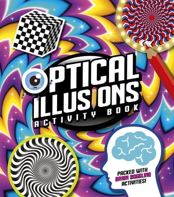 Optical Illusions Activity Book: Packed with Brain-Boggling Activities! by Baker, Laura