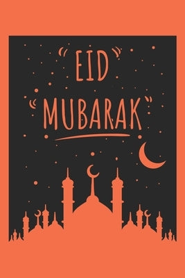 Eid Mubarak: Ramadan I Muslim I Islamic I Arabic by Publishing, Notebook Publishing Publishi
