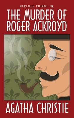 The Murder of Roger Ackroyd by Christie, Agatha