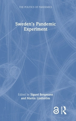 Sweden's Pandemic Experiment by Bergmann, Sigurd