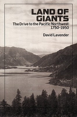 Land of Giants: The Drive to the Pacific Northwest, 1750-1950 by Lavender, David Sievert