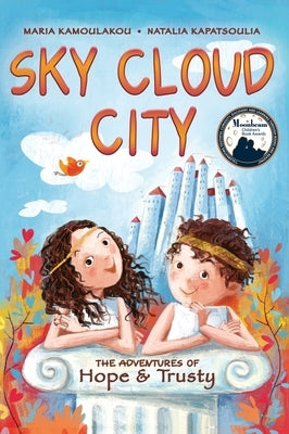 Sky Cloud City: (a fun adventure inspired by Greek mythology and an ancient Greek play -The Birds- by Aristophanes) by Kamoulakou, Maria