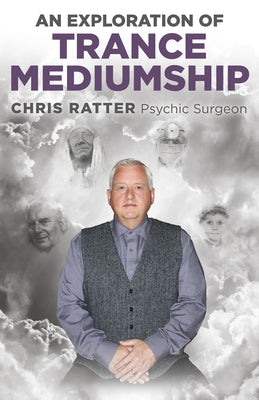 An Exploration of Trance Mediumship by Ratter, Chris