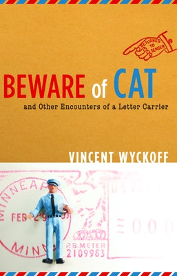 Beware of Cat: And Other Encounters of a Letter Carrier by Wyckoff, Vincent