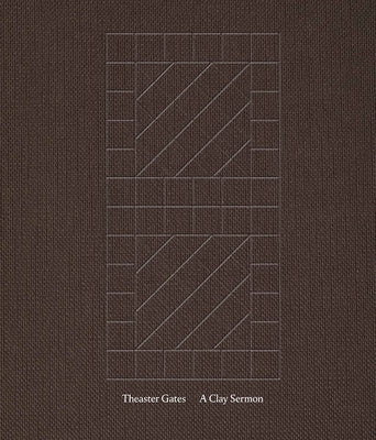 Theaster Gates: A Clay Sermon by Gates, Theaster