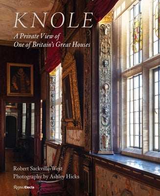 Knole: A Private View of One of Britain's Great Houses by Sackville-West, Robert