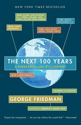 The Next 100 Years: A Forecast for the 21st Century by Friedman, George