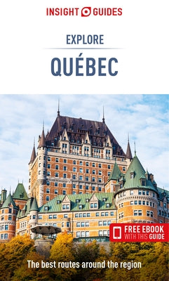 Insight Guides Explore Quebec (Travel Guide with Free Ebook) by Insight Guides