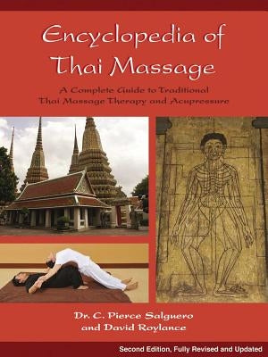 Encyclopedia of Thai Massage: A Complete Guide to Traditional Thai Massage Therapy and Acupressure by Salguero, C. Pierce