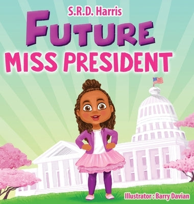 Future Miss President by Harris, S. R. D.