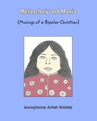 Melancholy and Mania: Musings of a Bipolar Christian by Society, Anonymous Artist