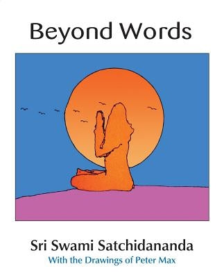 Beyond Words by Satchidananda, Sri Swami