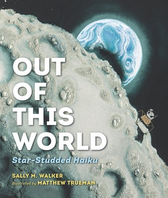 Out of This World: Star-Studded Haiku by Walker, Sally M.