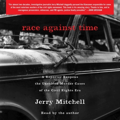 Race Against Time: A Reporter Reopens the Unsolved Murder Cases of the Civil Rights Era by Mitchell, Jerry