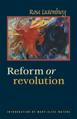 Reform or Revolution by Luxemburg, Rosa