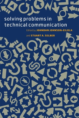 Solving Problems in Technical Communication by Johnson-Eilola, Johndan